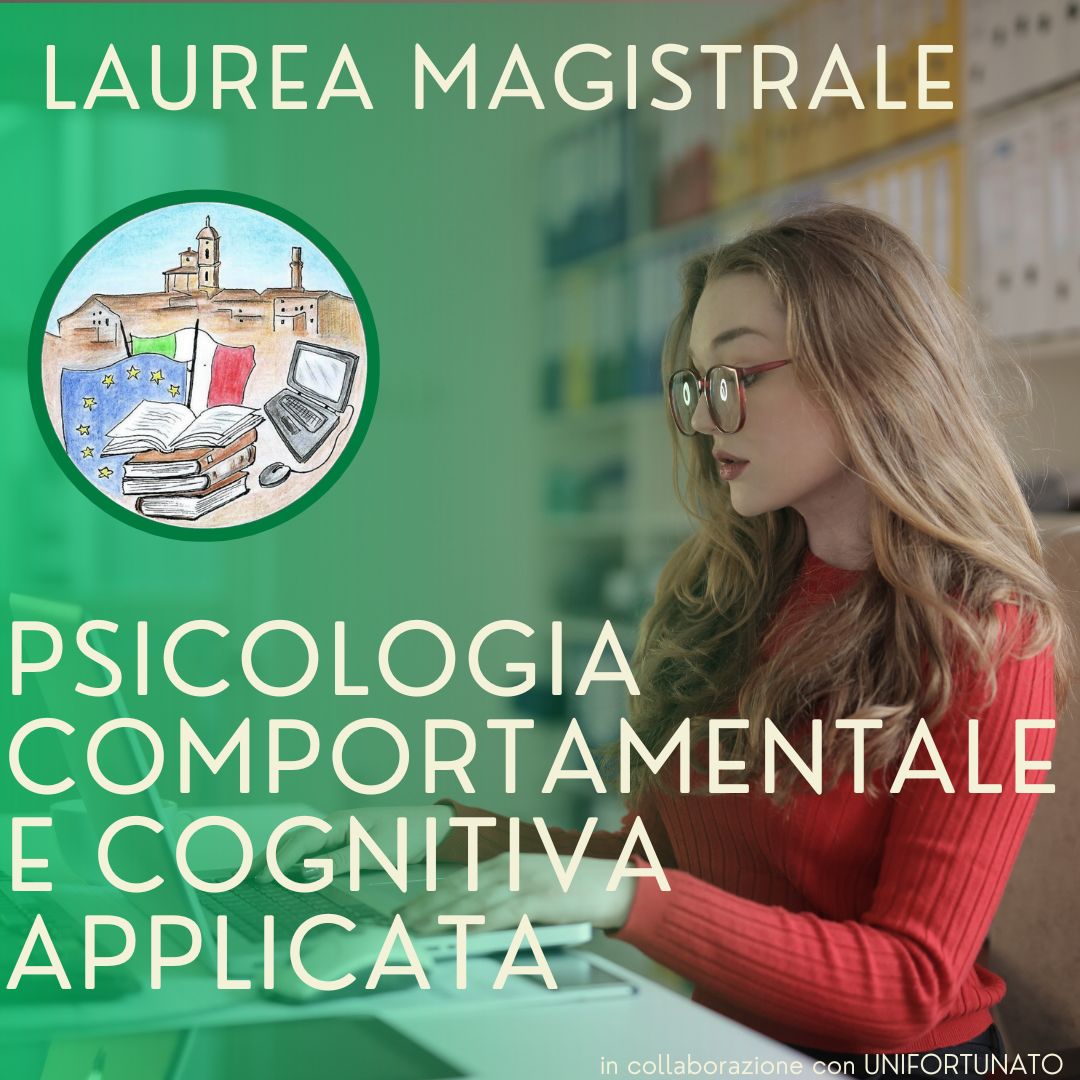 Laurea Magistrale in Psicologia Comportamentale e Cognitiva Applicata